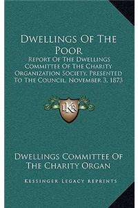 Dwellings of the Poor: Report of the Dwellings Committee of the Charity Organization Society, Presented to the Council, November 3, 1873 (1873)