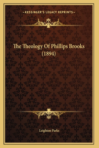 The Theology Of Phillips Brooks (1894)