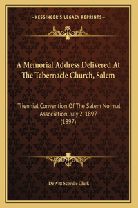 A Memorial Address Delivered At The Tabernacle Church, Salem