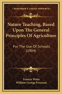 Nature Teaching, Based Upon The General Principles Of Agriculture