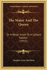 The Major And The Queen: Or A Royal Grant To A Gallant Soldier (1915)