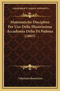 Matematiche Discipline Per Uso Della Illustrissima Accademia Delia Di Padoua (1665)