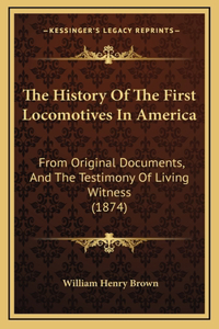 The History Of The First Locomotives In America