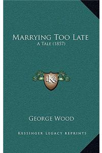 Marrying Too Late