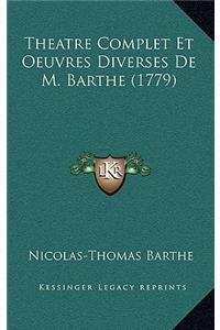 Theatre Complet Et Oeuvres Diverses De M. Barthe (1779)