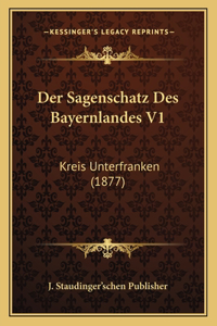Der Sagenschatz Des Bayernlandes V1