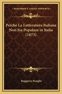 Perche La Letteratura Italiana Non Sia Popolare in Italia (1873)