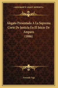 Alegato Presentado A La Suprema Corte De Justicia En El Juicio De Amparo (1886)