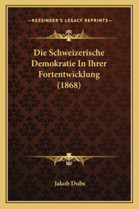 Schweizerische Demokratie In Ihrer Fortentwicklung (1868)