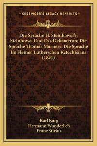 Die Sprache H. Steinhowel's; Steinhowel Und Das Dekameron; Die Sprache Thomas Murners; Die Sprache Im Fleinen Lutherschen Katechismus (1891)