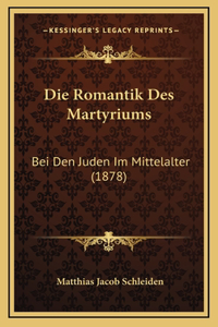 Die Romantik Des Martyriums