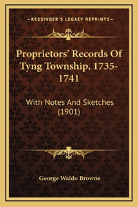 Proprietors' Records Of Tyng Township, 1735-1741