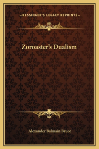 Zoroaster's Dualism