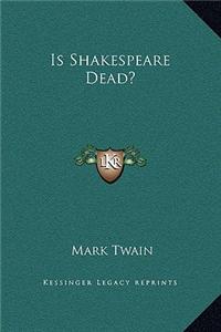 Is Shakespeare Dead?
