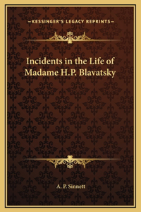 Incidents in the Life of Madame H.P. Blavatsky