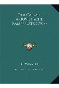 Der Caesar-Ariovist'sche Kampfplatz (1907)