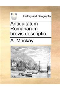 Antiquitatum Romanarum brevis descriptio.