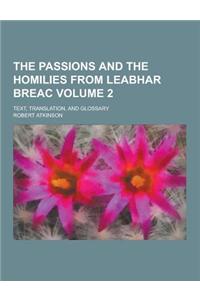 The Passions and the Homilies from Leabhar Breac; Text, Translation, and Glossary Volume 2