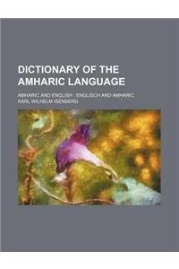 Dictionary of the Amharic Language; Amharic and English Englisch and Amharic