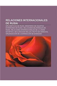 Relaciones Internacionales de Rusia: Diplomaticos de Rusia, Ministerio de Asuntos Exteriores de Rusia, Relaciones Bilaterales de Rusia