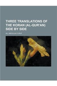 Three Translations of the Koran (Al-Qur'an) Side by Side