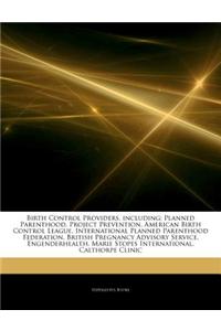 Articles on Birth Control Providers, Including: Planned Parenthood, Project Prevention, American Birth Control League, International Planned Parenthoo