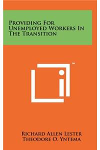 Providing for Unemployed Workers in the Transition