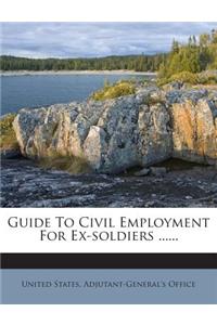 Guide to Civil Employment for Ex-Soldiers ......