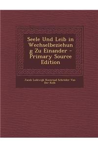 Seele Und Leib in Wechselbeziehung Zu Einander