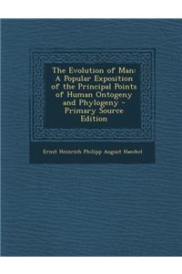 The Evolution of Man: A Popular Exposition of the Principal Points of Human Ontogeny and Phylogeny