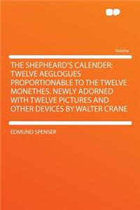 The Shepheard's Calender: Twelve Aeglogues Proportionable to the Twelve Monethes. Newly Adorned with Twelve Pictures and Other Devices by Walter Crane