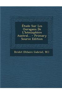 Étude Sur Les Ouragans De L'hémisphère Austral...