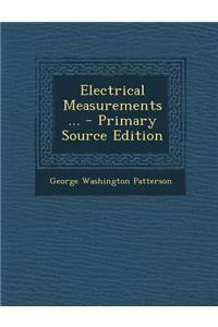 Electrical Measurements ... - Primary Source Edition