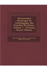 Dictionnaire Historique Et Genealogique Des Familles Du Poitou, Volume 1
