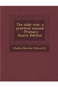 The Slide Rule: A Practical Manual