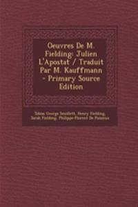 Oeuvres de M. Fielding: Julien L'Apostat / Traduit Par M. Kauffmann - Primary Source Edition