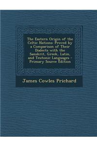The Eastern Origin of the Celtic Nations