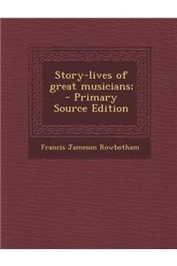 Story-Lives of Great Musicians; - Primary Source Edition
