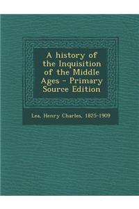 A History of the Inquisition of the Middle Ages
