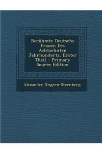 Beruhmte Deutsche Frauen Des Achtzehnten Jahrhunderts, Erster Theil - Primary Source Edition