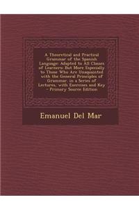 A Theoretical and Practical Grammar of the Spanish Language