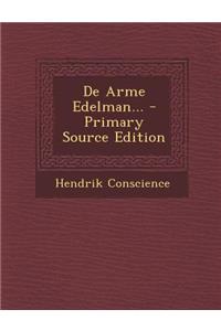de Arme Edelman... - Primary Source Edition