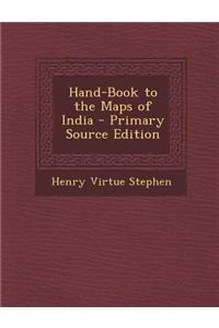 Hand-Book to the Maps of India - Primary Source Edition