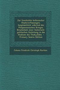 Zur Geschichte Hellenischer Staatsverfassungen, Hauptsachlich Wahrend Des Peloponnesischen Krieges. Bruchstuck Einer Historisch-Politischen Einleitung in Das Studium Des Thukydides.