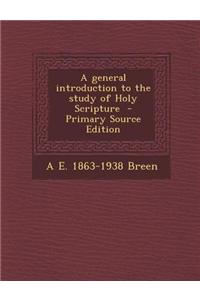 A General Introduction to the Study of Holy Scripture - Primary Source Edition