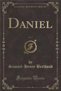 Daniel, Vol. 1 (Classic Reprint)
