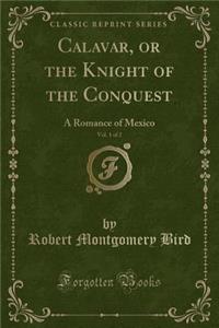 Calavar, or the Knight of the Conquest, Vol. 1 of 2