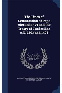 Lines of Demarcation of Pope Alexander VI and the Treaty of Tordesillas A.D. 1493 and 1494