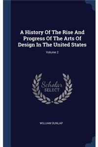 A History Of The Rise And Progress Of The Arts Of Design In The United States; Volume 2