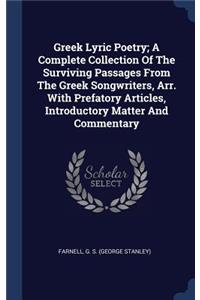 Greek Lyric Poetry; A Complete Collection Of The Surviving Passages From The Greek Songwriters, Arr. With Prefatory Articles, Introductory Matter And Commentary